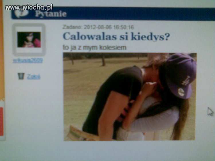 Calowałaś się kiedyś...To ja z mym kolesiem