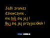 Nie ma to jak napisać dobrze, a potem źle...