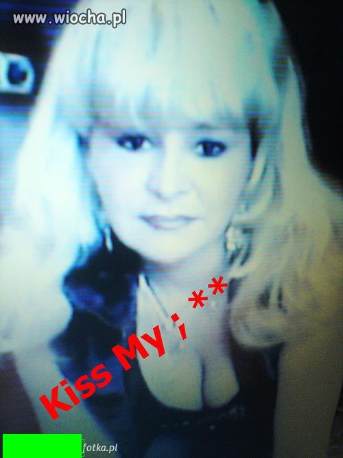 "Kiss my"