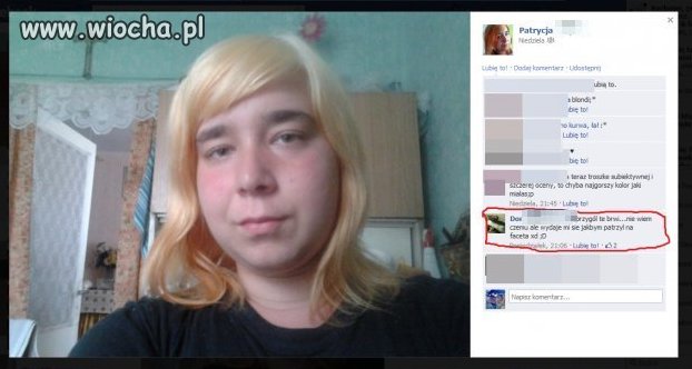 "Przygól te brwi...". Komentarz dodany przez kolegę