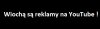 Wiochą są reklamy na YouTube!