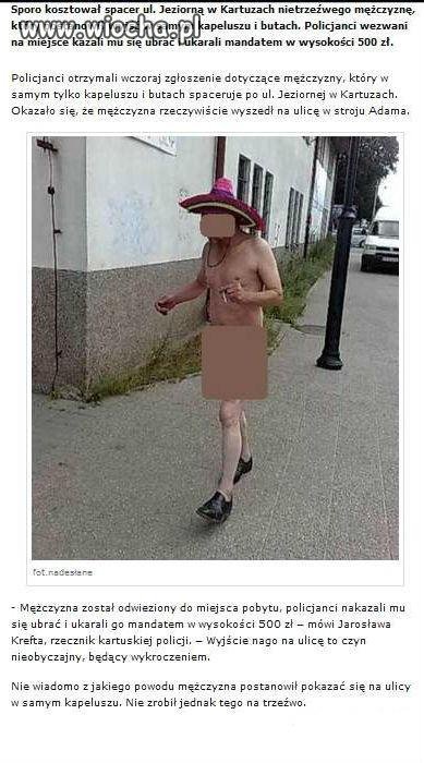 Wyszedł sobie w samym kapeluszu na spacer...