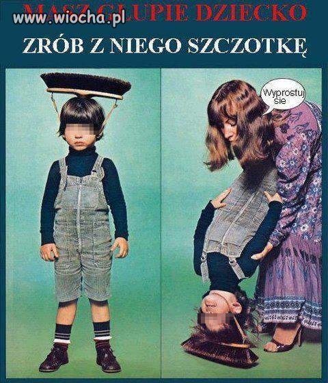 Masz głupie dziecko