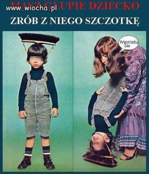 Masz głupie dziecko