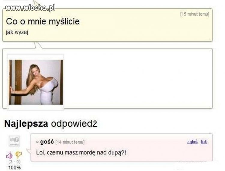 Co o mnie myślicie... Przegięła z silikonem...