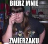 Bierz mnie...