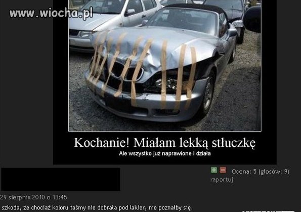Kochanie Miałam Lekką stłuczkę...