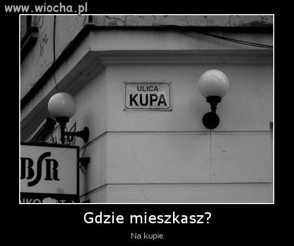 Przy jakie ulicy mieszkasz?