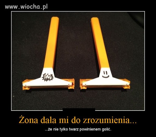 Żona dała mi do zrozumienia, że...