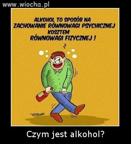 Picie rozwesela życie lub je skraca wybór należy 