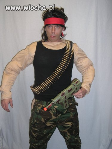 Jestem Rambo niech ktoś mi teraz podskoczy!