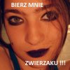 Bierz mnie zwierzaku... Hahaha!!! Padłem 