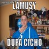 A LAMUSY DUPA CICHO 