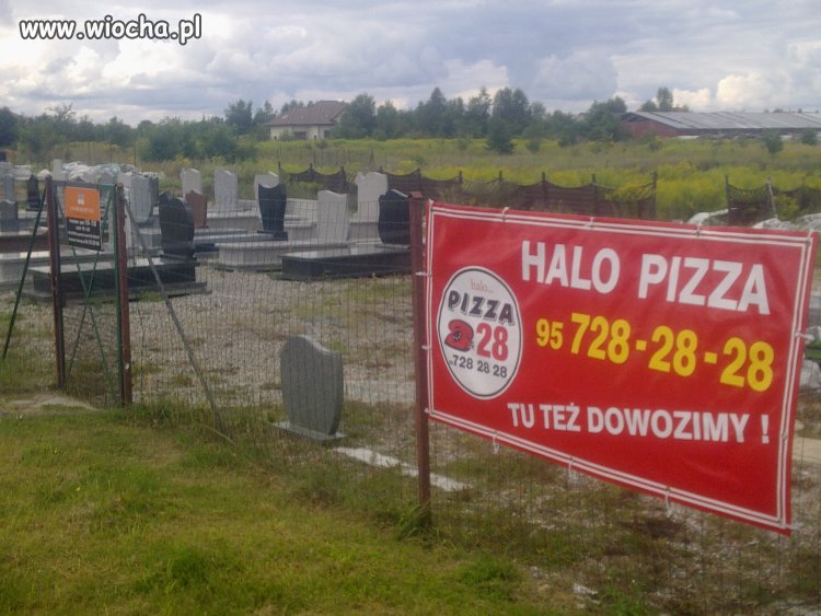Zamów pizze na cmentarz, tutaj też dowożą.