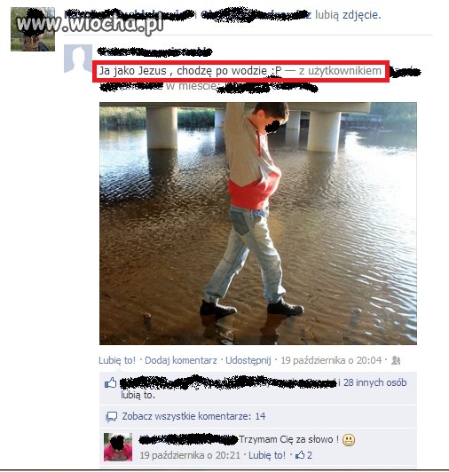 Ja jako Jezus, chodzę po wodzie 