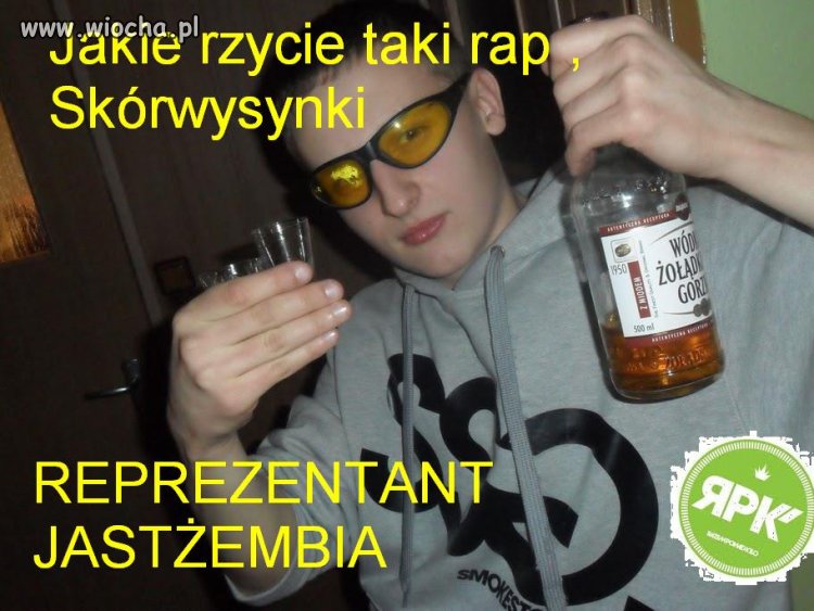 "Jakie rzycie taki rap, Skórwysynki...