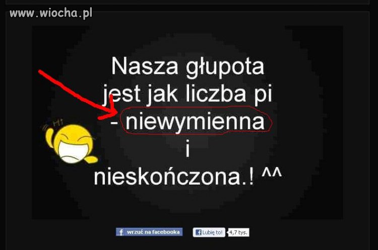 Głupota ludzka nie zna granic - niewymierna.