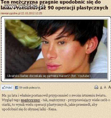 Myślałam ze tylko kobiety chcą upodobnić się do lalki