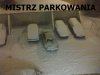Mistrz parkowania...