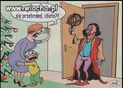 "Za jakiego Mikołaja się przebrałeś, idioto?!!"
