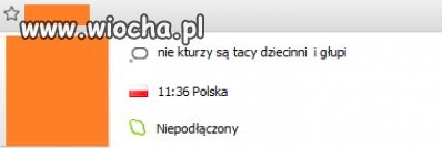"nie kturzy są tacy dziecinni i głupi"