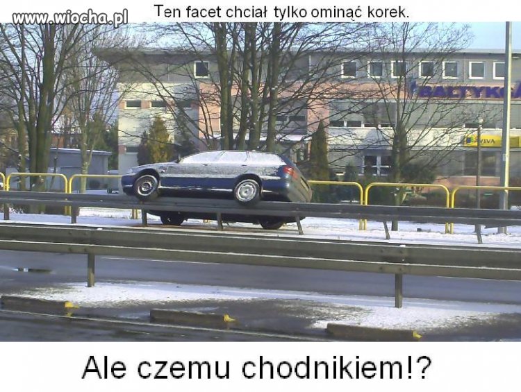 Przecież jezdnia była zajęta