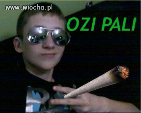 Takiego spaliłem...