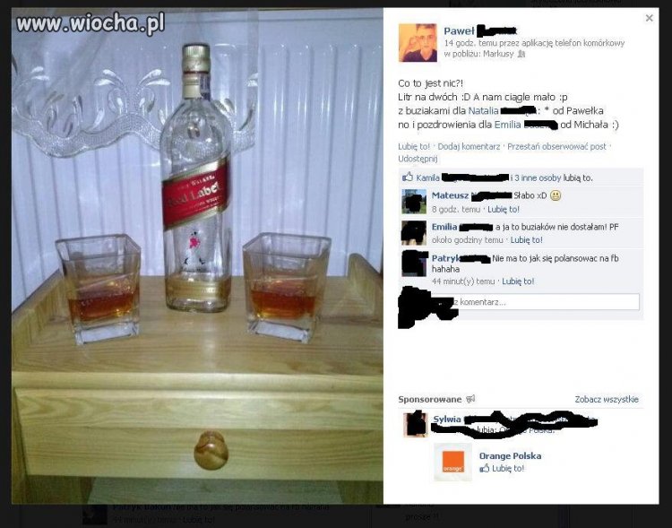 Nie ma to jak mieć 17 , fb i się chwalić znojomym .