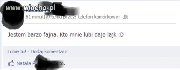 Jestem bardzo fajna. Kto mnie lubi daje lajk 