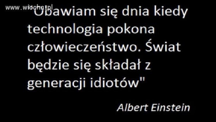 Niestety ten dzień już dawno nastąpił...