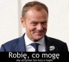Ty Doniu zrobiłeś już wszystko co możliwe aby...