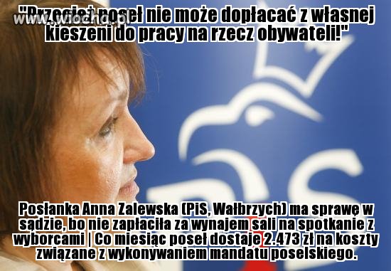 Bo poseł to w ogóle za nic nie powinien płacić...