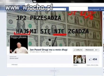 Chyba on ma długi u Jana Pawła 2.