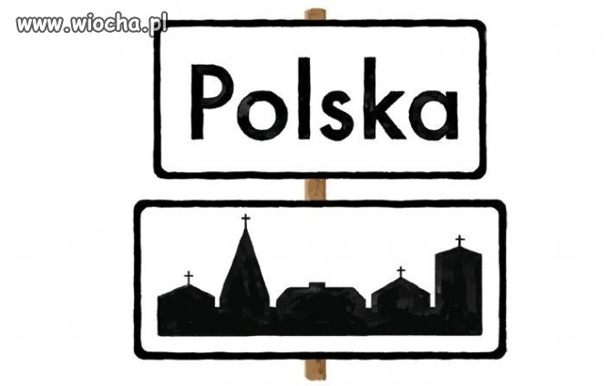 Polska- wjeżdżasz w teren zakościołowany...