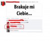Brakuje mi Ciebie...
