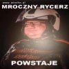 Mroczny rycerz powstaje 
