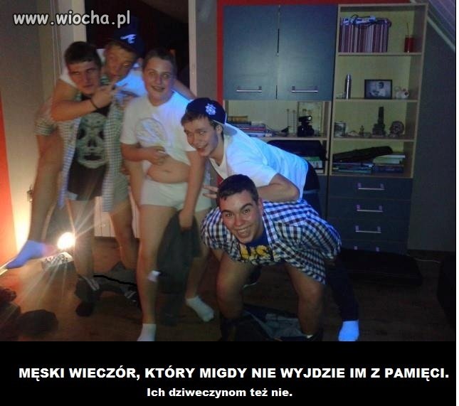 Kochanie, to będzie tylko spotkanie z kolegami 