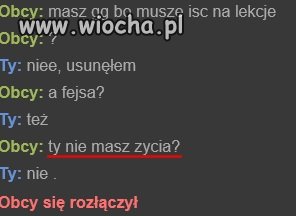 Nie masz fejsa ? nie masz gadu ? - nie masz życia.