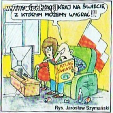 Musi być jakiś kraj na świecie...