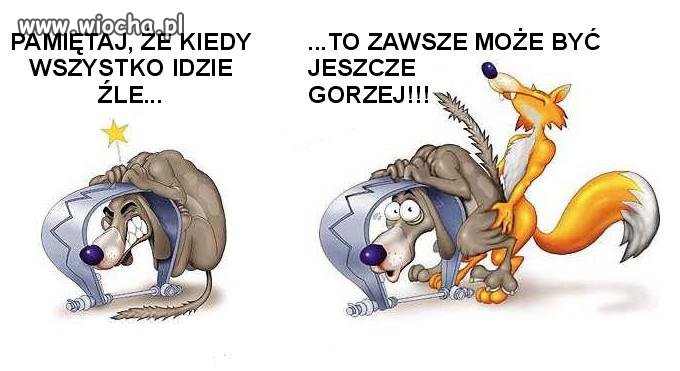 Nigdy nie jest tak źle...