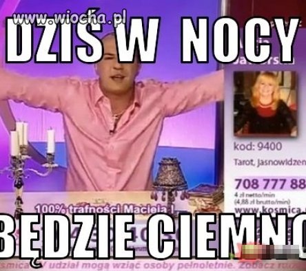 Ale ten wróżbita Maciej ma wiedzę...