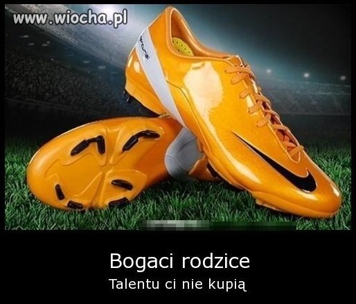 Talentu nie dają buty