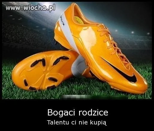 Talentu nie dają buty
