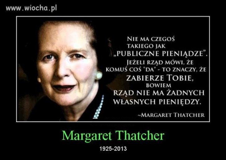 Ś.P. Margaret genialnie opisała działanie "rządu"