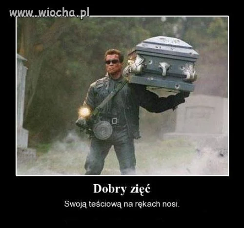 Mówią, że dobry zięć to żonę raz a teściową pięć