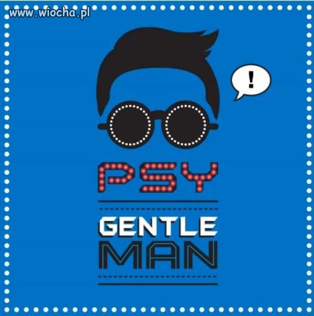 Nowy utwór PSY- Gentleman - 150mln wyswietleń...