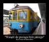Wsiąść do pociągu byle jakiego