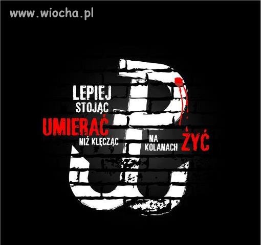 Lepiej stojąc umierać