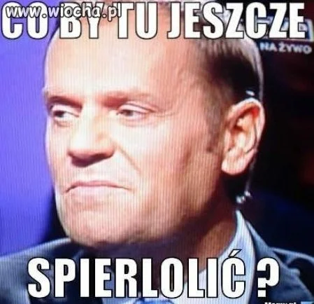 Co by tu jeszcze spier**lić ??