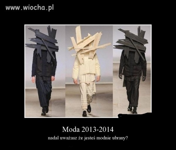 To ma być modne?